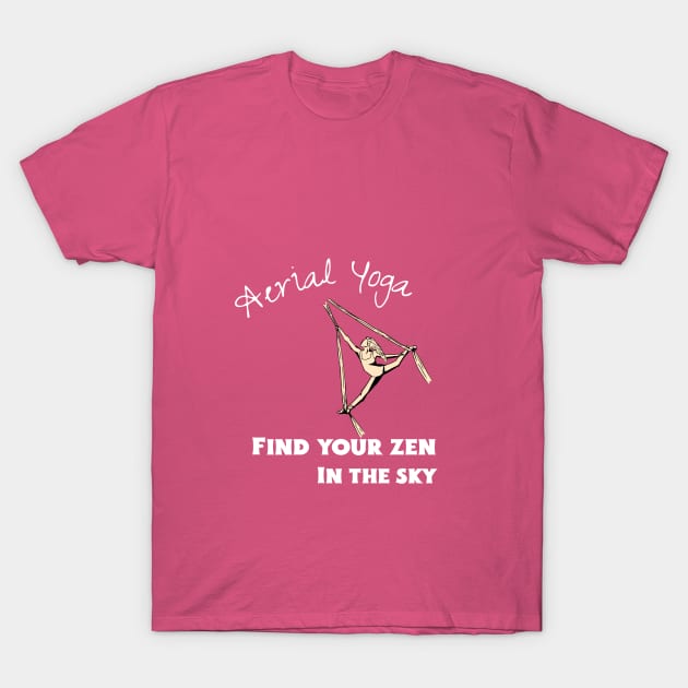 Aerial Yoga Find Your Zen In the Sky T-Shirt by QuirkyGenie